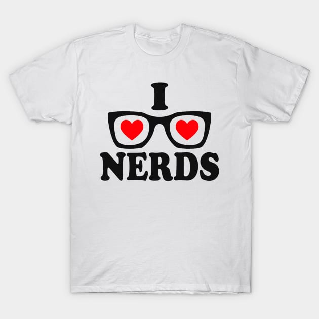 I Love Nerds T-Shirt by Etopix